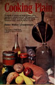 Cooking plain : a treasury of century-old family recipes, with a selection of natural foods and wild game cookery, and with sections on preserving foods and on household hints, from the Illinois Country /