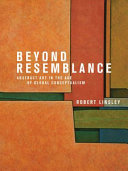 Beyond resemblance : abstract art in the age of global conceptualism /