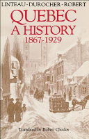 Quebec, a history 1867-1929 /