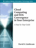 Cloud computing and SOA convergence in your enterprise : a step-by-step guide /