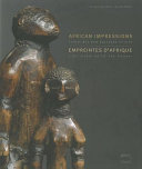 African impressions : tribal art and currents of life = Empreintes d'Afrique : l'art tribal au fil des fleuves /