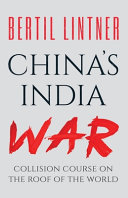 China's India war : collision course on the roof of the world /