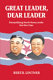 Great leader, dear leader : demystifying North Korea under the Kim Clan /