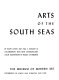 Arts of the South Seas /