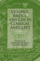 Violence, justice, and law in classical antiquity : collected papers of Andrew Lintott /