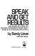 Speak and get results : the complete guide to speeches and presentations that work in any business situation /