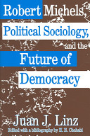 Robert Michels, political sociology, and the future of democracy /