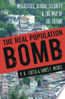 The real population bomb : megacities, global security & the map of the future /