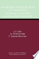 Analysis and design of MOSFETs : modeling, simulation, and parameter extraction /