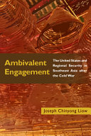 Ambivalent engagement : the United States and regional security in southeast Asia after the Cold War /