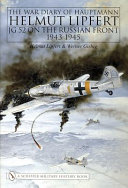 The war diary of Hauptmann Helmut Lipfert : JG 52 on the Russian Front, 1943-1945 /