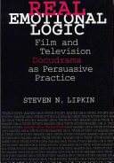 Real emotional logic : film and television docudrama as persuasive practice /