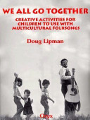 We all go together : creative activities for children to use with multicultural folksongs /