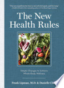 The new health rules : simple changes to achieve whole-body wellness /