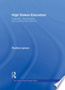 High stakes education : inequality, globalization, and urban school reform /
