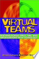 Virtual teams : reaching across space, time, and organizations with technology /