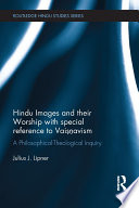 Hindu images and their worship with special reference to Vais̤n̤avism : a philosophical-theological inquiry /