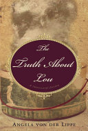 The truth about Lou : a (necessary) fiction /