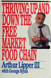 Thriving up and down the free market food chain : the unrestrained observations (and advice) of a business Darwinist /