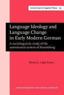 Language ideology and language change in early modern German : a sociolinguistic study of the consonantal system of Nuremburg /