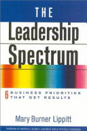 The leadership spectrum : 6 business priorities that get results /