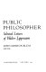 Public philosopher : selected letters of Walter Lippmann /