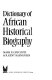 Dictionary of African historical biography /