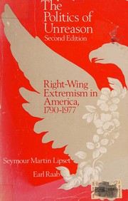 The politics of unreason : right-wing extremism in America, 1790-1977 /