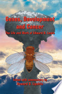 Genes, Development and Cancer : the Life and Work of Edward B. Lewis /