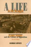 A life in the struggle : Ivory Perry and the culture of opposition /