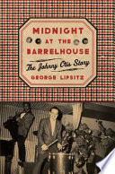 Midnight at the Barrelhouse : the Johnny Otis story /