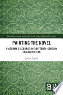 Painting the novel : pictorial discourse in eighteenth-century English fiction /
