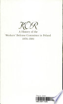 KOR : a history of the Workers' Defense Committee in Poland, 1976-1981 /