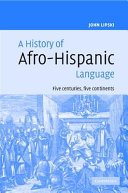 A history of Afro-Hispanic language : five centuries, five continents /