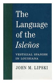 The language of the isleños : vestigial Spanish in Louisiana /