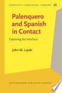 Palenquero and Spanish in contact : exploring the interface /