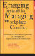 Emerging systems for managing workplace conflict : lessons from American corporations for managers and dispute resolution professionals /