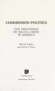 Commission politics : the processing of racial crisis in America /