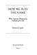 How we play the game : why sports dominate Amerian life /