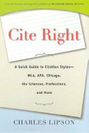 Cite right : a quick guide to citation styles--MLA, APA, Chicago, the sciences, professions, and more /
