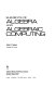 Elements of algebra and algebraic computing /