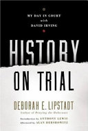 History on trial : my day in court with David Irving /