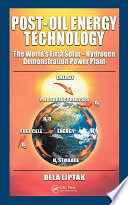 Post-oil energy technology : the world's first solar-hydrogen demonstration power plant /