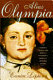 Alias Olympia : a woman's search for Manet's notorious model & her own desire /