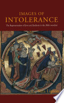 Images of intolerance : the representation of Jews and Judaism in the Bible moralisée /