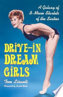 Drive-in dream girls : a galaxy of B-movie starlets of the sixties /