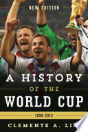 The history of the World Cup, 1930-2014 /