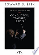 The creative director : conductor, teacher, leader /