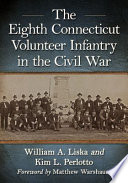 The Eighth Connecticut Volunteer Infantry in the Civil War /