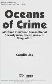 Oceans of crime : maritime piracy and transnational security in Southeast Asia and Bangladesh /